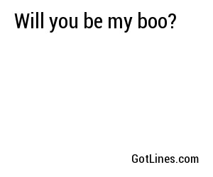 Will you be my boo?
