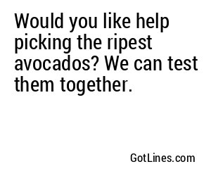 Would you like help picking the ripest avocados? We can test them together.