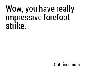 Wow, you have really impressive forefoot strike.
