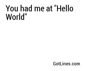 You had me at 