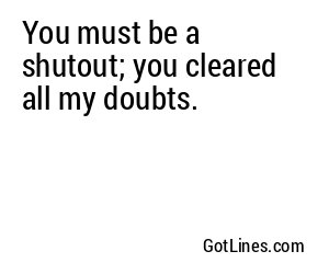You must be a shutout; you cleared all my doubts.