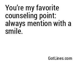 You’re my favorite counseling point: always mention with a smile.