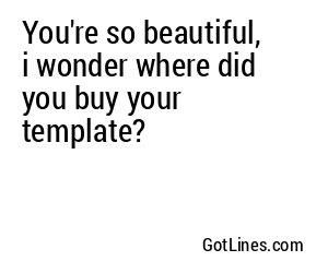 You're so beautiful, i wonder where did you buy your template?