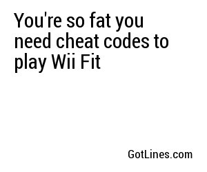You're so fat you need cheat codes to play Wii Fit